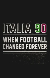 Italia 90: When Football Changed Forever