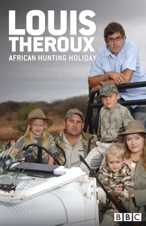 Louis Theroux's African Hunting Holiday