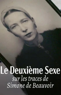 Le deuxième sexe : Sur les traces de Simone de Beauvoir
