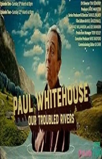 Paul Whitehouse: Our Troubled Rivers