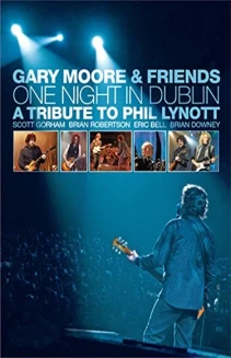 Gary Moore & Friends: One Night in Dublin - A Tribute to Phil Lynott