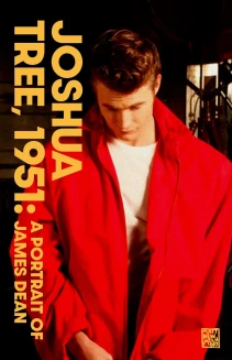 Joshua Tree, 1951: A Portrait of James Dean