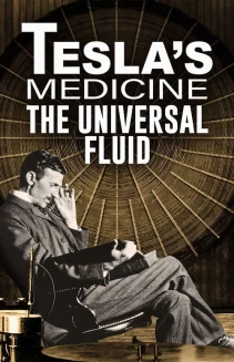Tesla's Medicine - The Universal Fluid