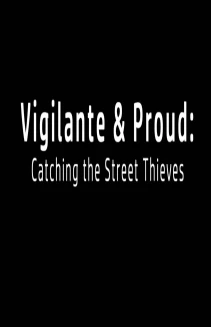 Vigilante and Proud: Catching the Street Thieves