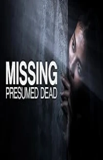 Missing Presumed dead