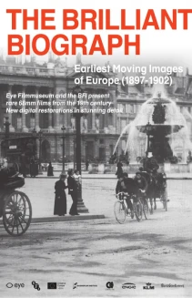 The Brilliant Biograph: Earliest Moving Images of Europe (1897-1902)