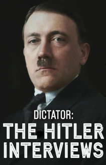 Dictator: The Hitler Interviews