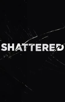 Shattered