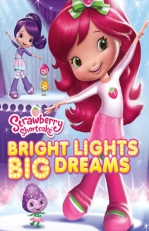 Strawberry Shortcake: Bright Lights, Big Dreams