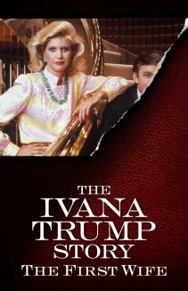 The Ivana Trump Story: The First Wife
