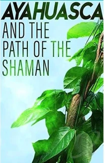 Ayahuasca and the Path of the Shaman